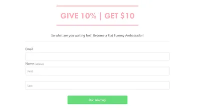 Flat Tummy ambassador sign-up form under the offer Give 10%, Get 10 dollars